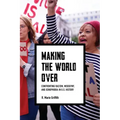 Making the World Over: Confronting Racism, Misogyny, and Xenophobia in U.S. History