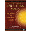 The Lost Art of Enochian Magic: Angels, Invocations, and the Secrets Revealed to Dr. John Dee [With CD (Audio)]