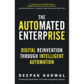 The Automated Enterprise: Digital Reinvention Through Intelligent Automation