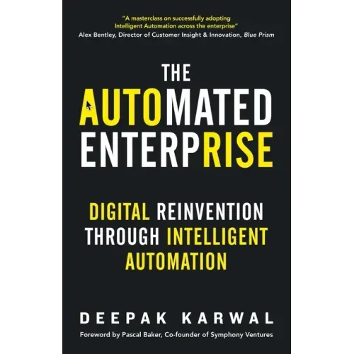 The Automated Enterprise: Digital Reinvention Through Intelligent Automation