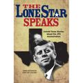 The Lone Star Speaks: Untold Texas Stories about the JFK Assassination