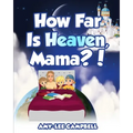 How Far Is Heaven, Mama?