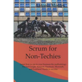 Scrum for Non-Techies: Learn how to use in your Business the methodology that led Google, Amazon, Facebook, Microsoft, and Lockheed Martin to success.
