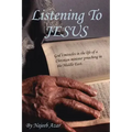 Listening To Jesus: God's miracles in the life of a Christian minister preaching in the Middle East.