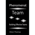 Phenomenal Team: Building Effective Teams
