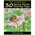 Adult Coloring Book: 30 Spring Blooms Coloring Pages