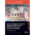Sails and Rigging of Ancient Egyptian Ships from the Predynastic Period to the End of Antiquity