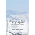 Modeling the Agile Data Warehouse with Data Vault
