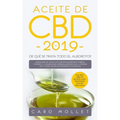 Aceite de CBD 2019: ¿De qué se trata todo el alboroto?: Deshágase de todos los conceptos erróneos sobre el cáñamo y la marihuana, aprenda