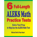 6 Full-Length ALEKS Math Practice Tests: Extra Test Prep to Help Ace the ALEKS Math Test