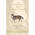 Mammalia - Part II - The Zoology of the Voyage of H.M.S Beagle; Under the Command of Captain Fitzroy - During the Years 1832 to 1836