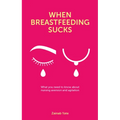 When Breastfeeding Sucks: What You Need to Know about Nursing Aversion and Agitation