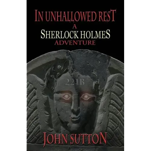 In Unhallowed Rest - A Sherlock Holmes Adventure