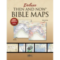 Deluxe Then and Now Bible Maps: New and Expanded Edition