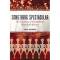 Something Spectacular: The True Story of One Rockette's Battle with Bulimia