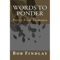 Words To Ponder: Poetry From Tasmania