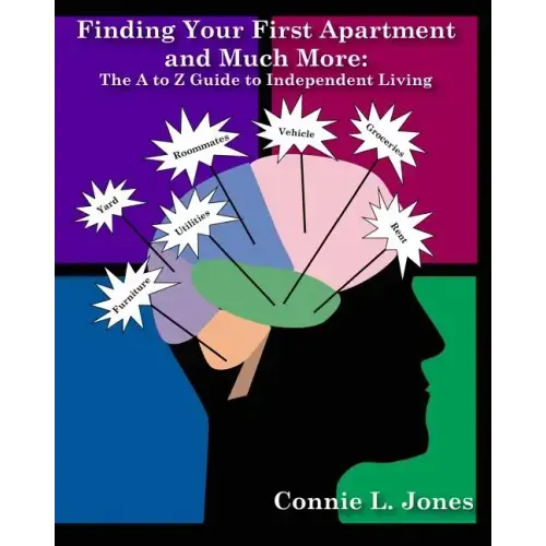 Finding Your 1st Apartment and Much More: The A to Z Guide to Independent Living