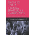 Teaching Critical Thinking Strategies in Mathematics: Exploring the Perceptions of Urban Middle School Math Teachers When Teaching African American Ma
