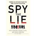 Spy the Lie: Former CIA Officers Teach You How to Detect Deception