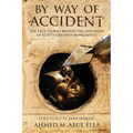 By Way of Accident: The true stories behind the discovery of Egypt's greatest monuments