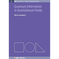 Quantum Information in Gravitational Fields