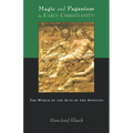 Magic and Paganism in Early Christianity: The World of the Acts of the Apostles