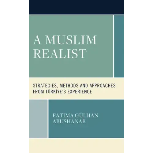 A Muslim Realist: Strategies, Methods and Approaches from Türkiye's Experience