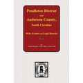 Pendleton District and Anderson County, South Carolina Wills, Estates and Legal Records, 1793-1857