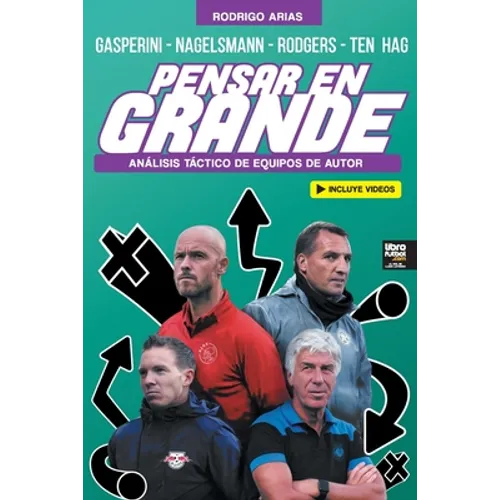 Pensar En Grande: Análisis táctico de Gasperini, Nagelsmann, Rodgers y Ten Hag