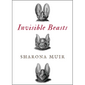 Invisible Beasts: Tales of the Animals That Go Unseen Among Us