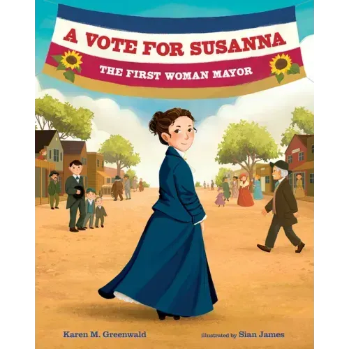 A Vote for Susanna: The First Woman Mayor