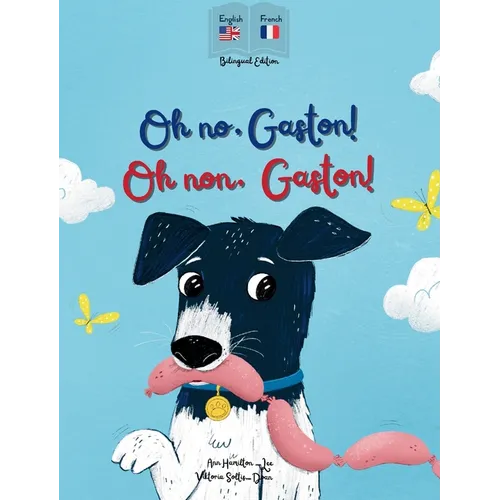 Oh No Gaston! Oh Non Gaston!: A French - English bilingual book for children - Hardcover