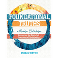 Foundational Truths: A Modern Catechism: Answering the Essential Questions of Christianity