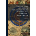 Versuch einer Methode die Vermunftlehre aus Platonischen Dialogen zu entwickelen.