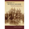 Voices of the Buffalo Soldier: Records, Reports, and Recollections of Military Life and Service in the West