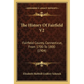 The History Of Fairfield V2: Fairfield County, Connecticut, From 1700 To 1800 (1904)