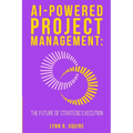AI Powered Project Management: The Future Of Strategic Execution