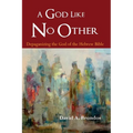 A God Like No Other: Depaganizing the God of the Hebrew Bible