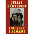 Idolatry: A Romance