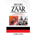 History of the Zaar People of Nigeria: A People Renown, Rediscovering Themselves