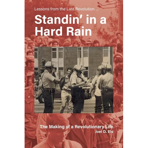 Standin' in a Hard Rain, The Making of a Revolutionary Life: Lessons from the Last Revolution ...