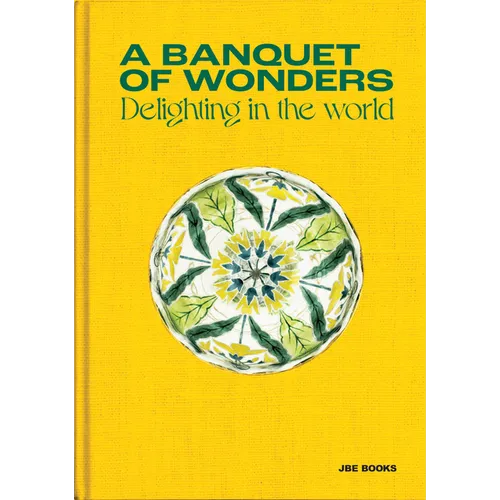 A Banquet of Wonders: Delighting in the World