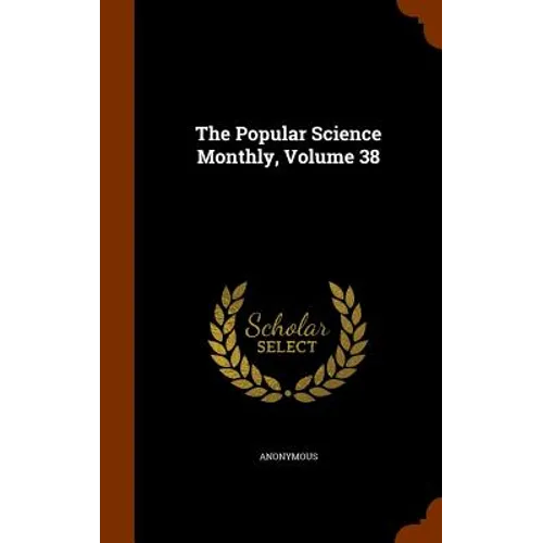 The Popular Science Monthly, Volume 38
