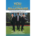 You Are the Next Billionaire: Stand Up, Think More, Think Bigger Than Yourself, and Have the Will to Self-Lift in Business