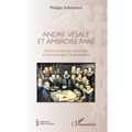 André Vésale et Ambroise Paré: Destins croisés d'un anatomiste et d'un chirurgien de la Renaissance
