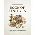 My Homeschool Book of Centuries: A timeline history book to capture maps, moments, and memorable people through the ages.
