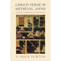 Linked Verse in Medieval Japan: History, Commentary, Performance