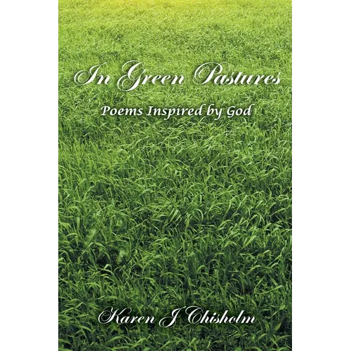 In Green Pastures: Poems Inspired by God