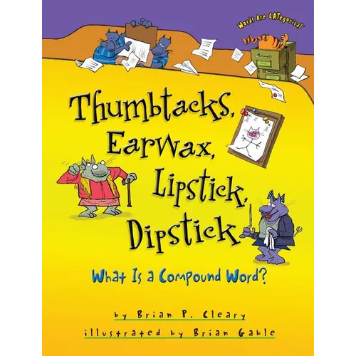 Thumbtacks, Earwax, Lipstick, Dipstick: What Is a Compound Word?
