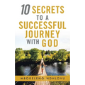 10 Secrets to a Successful Journey with God